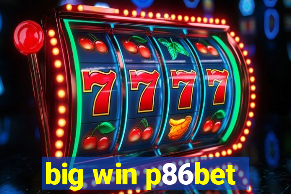 big win p86bet